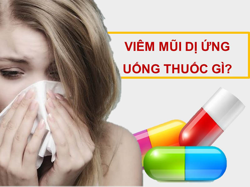 Viêm mũi dị ứng uống thuốc gì