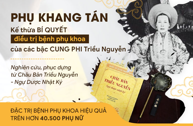 Phụ Khang Tán kế thừa bí quyết chữa trị viêm lộ tuyến cho Cung Phi Triều Nguyễn từ Thái Y Viện