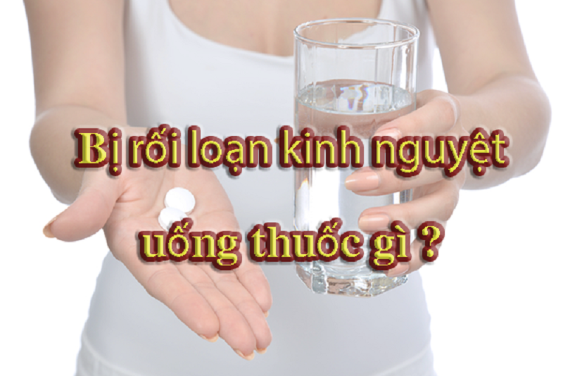 Rối loạn kinh nguyệt uống thuốc gì để điều trị triệt để? - Chào Bác Sĩ